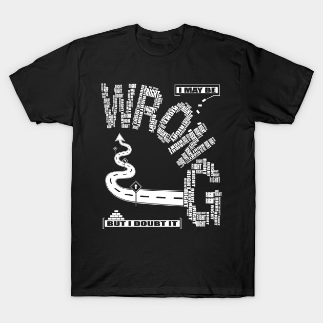 i may be wrong but i doubt it T-Shirt by Horisondesignz